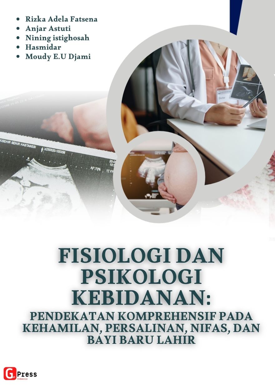 Fisiologi Dan Psikologi Kebidanan: Pendekatan Komprehensif Pada Kehamilan, Persalinan, Nifas, Dan Bayi Baru Lahir